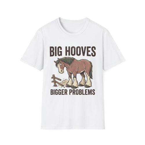 Big Hooves T-Shirt — Funny Horse Tee ("Big Hooves, Bigger Problems")