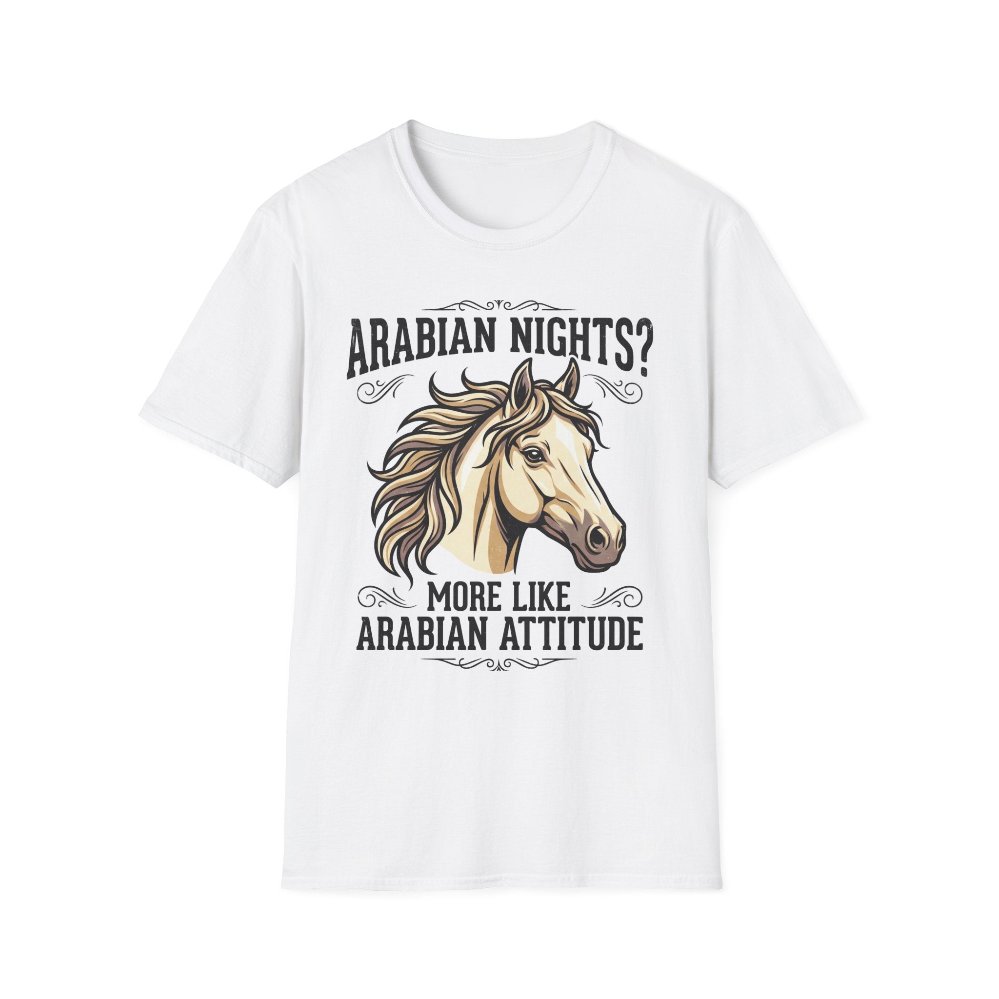 Arabian Nights? More Like Arabian Attitude Horse T-Shirt