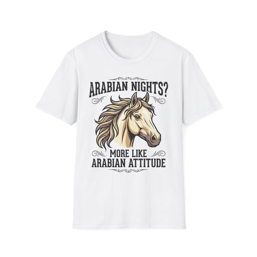 Arabian Nights? More Like Arabian Attitude Horse T-Shirt